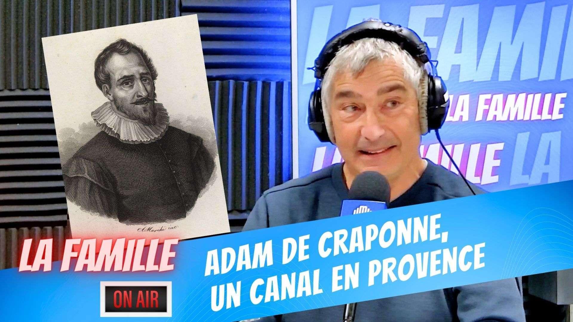 Tié du Sud : Adam de Craponne, l'homme qui a fait jaillir l'eau en Provence