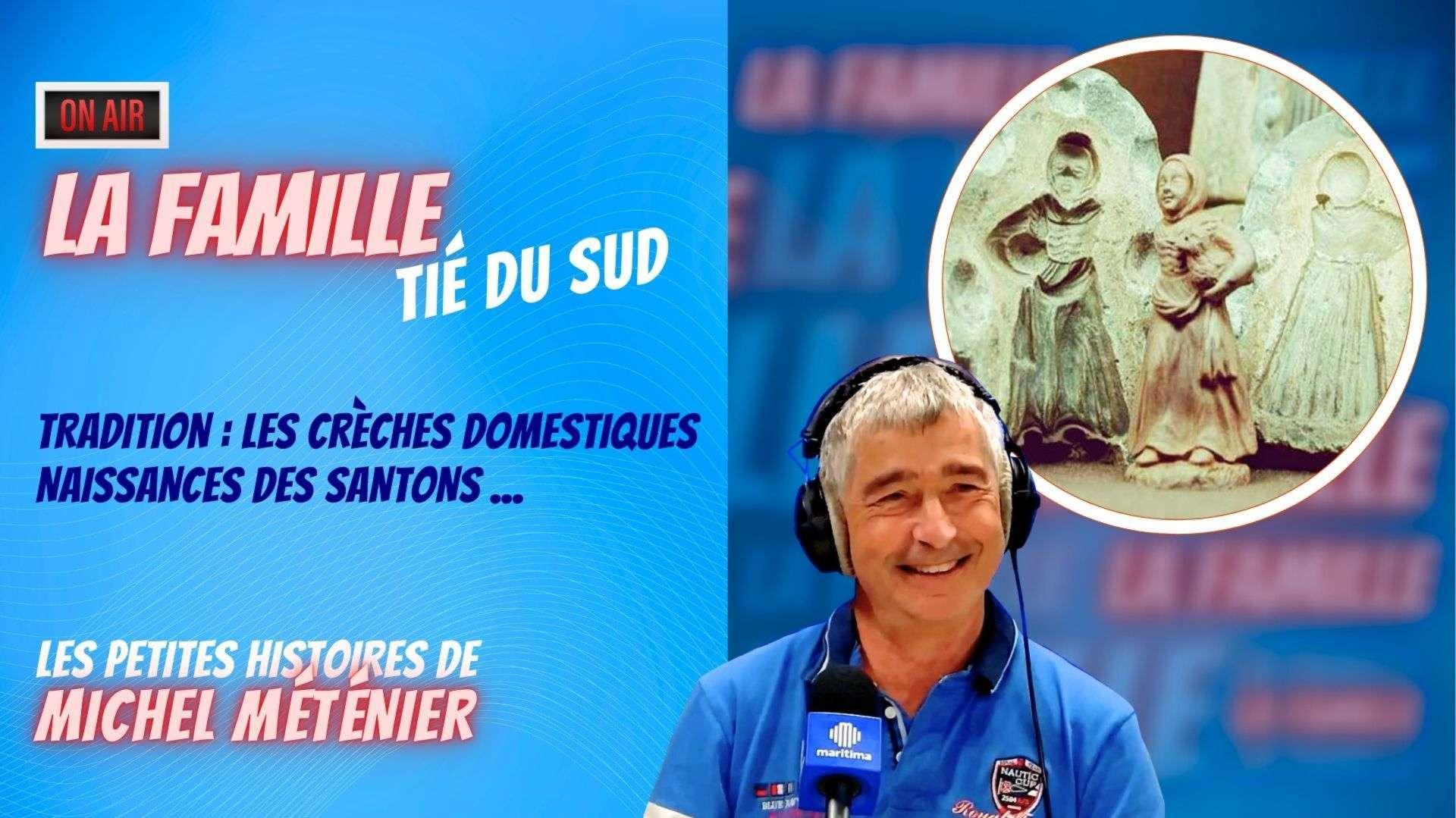 Tié du Sud : Michel Méténier nous raconte la saga des Santons de Provence