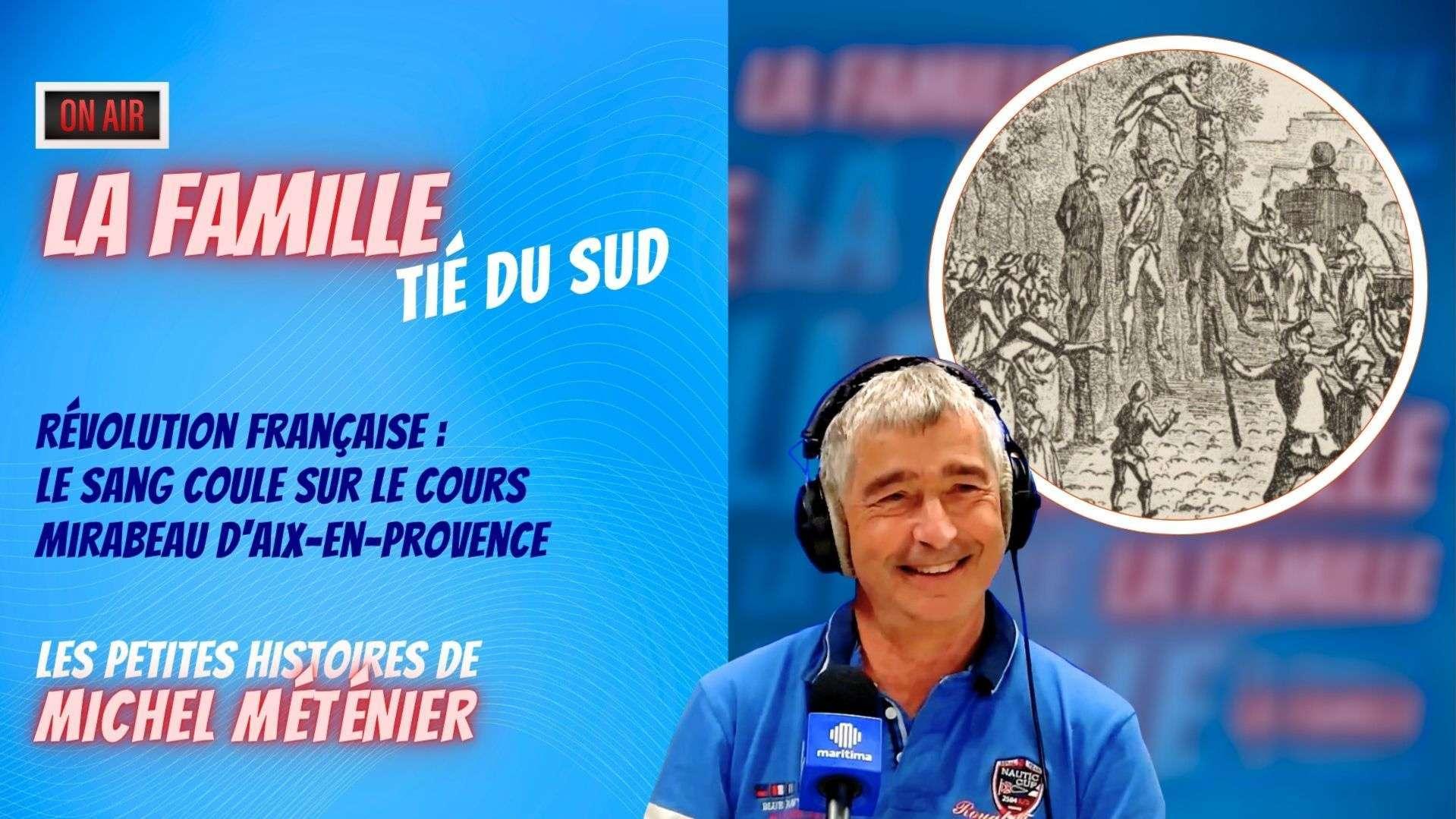 Tié du Sud : Révolution française, histoire sanglante à Aix-en-provence