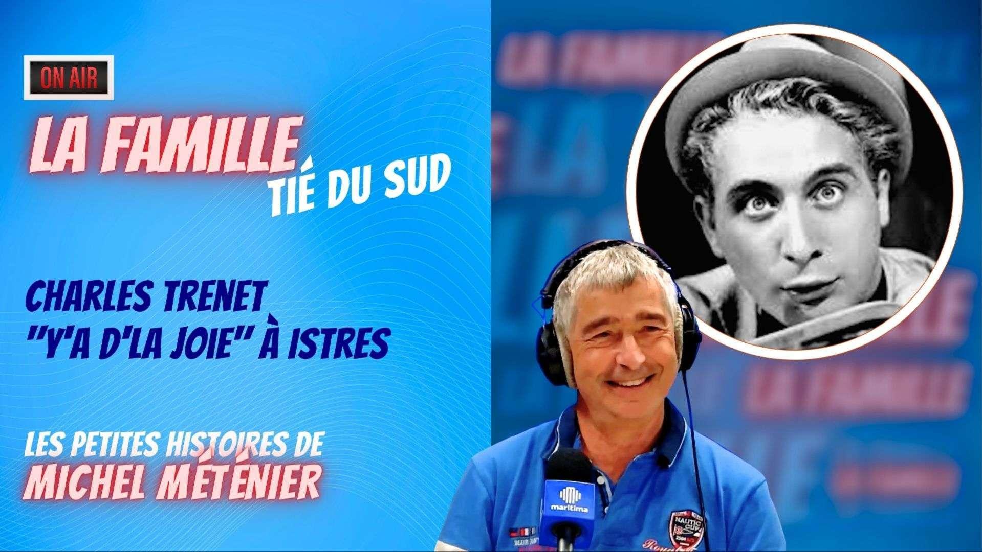 Tié du Sud : Charles Trenet à Istres, Michel Méténier nous raconte "Y'a d'la joie"