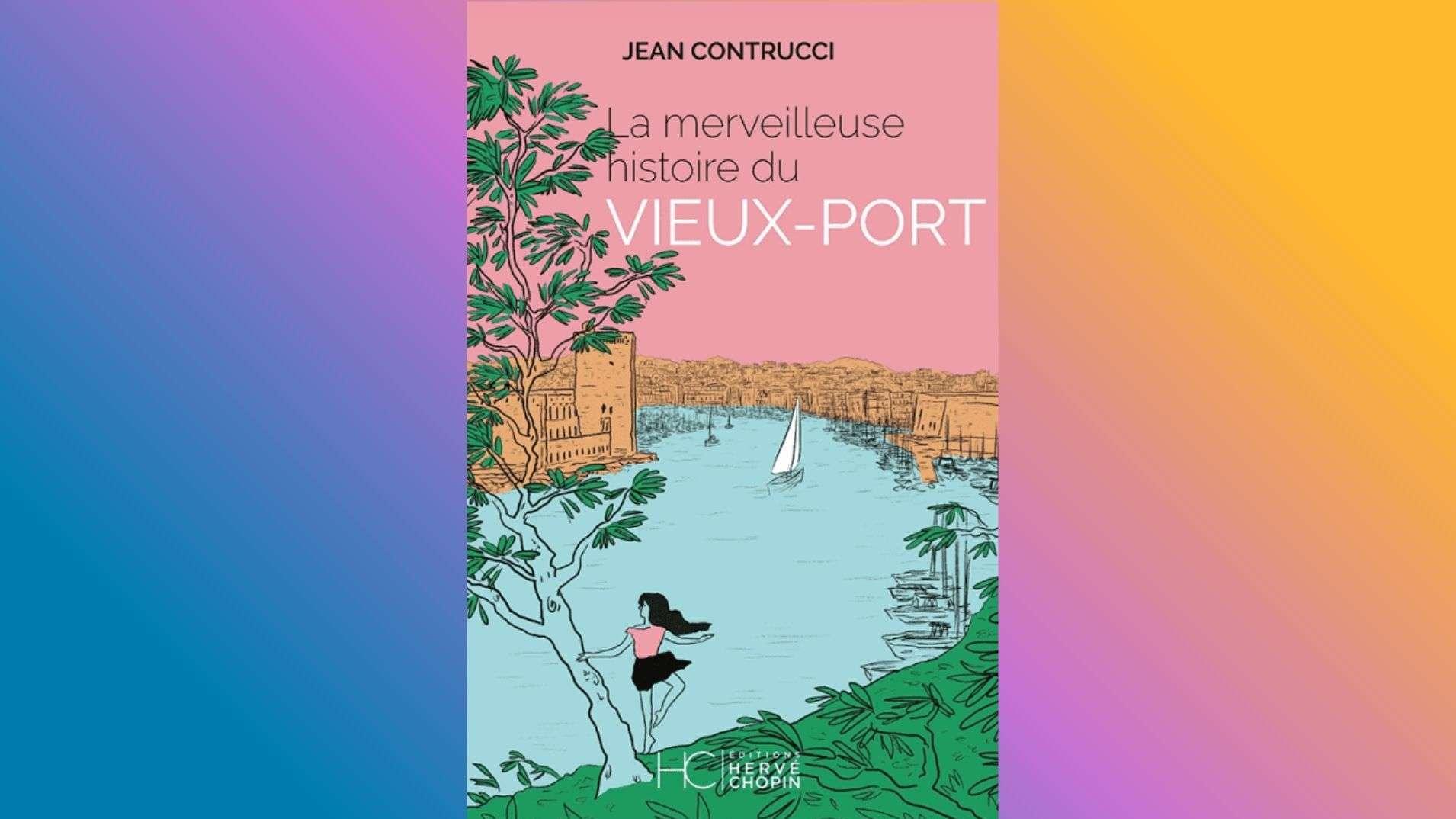 « C'est la matrice de Marseille » : Jean Contrucci raconte la merveilleuse histoire du Vieux-Port