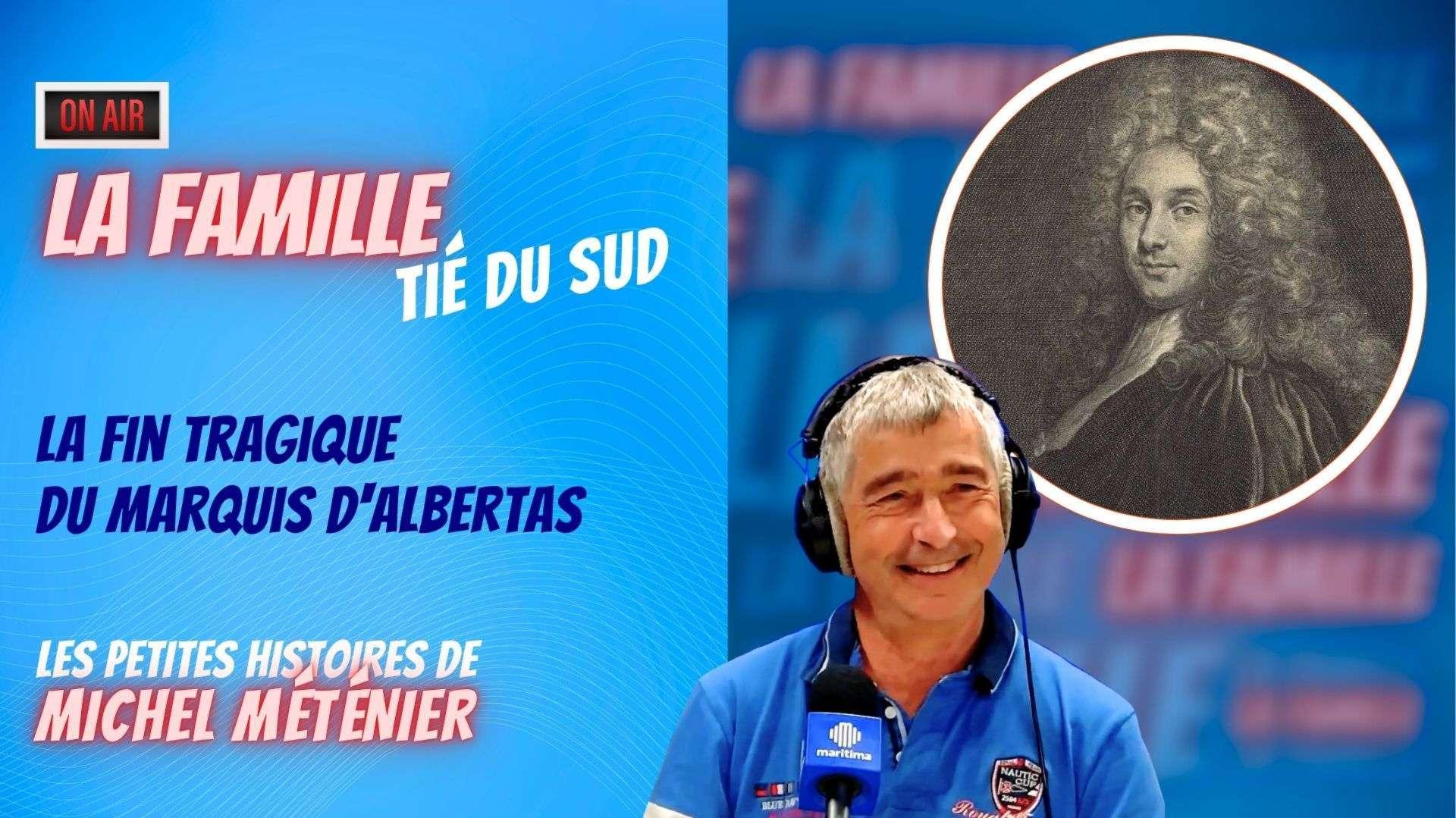 Tié du Sud : la fin tragique du marquis d'Albertas
