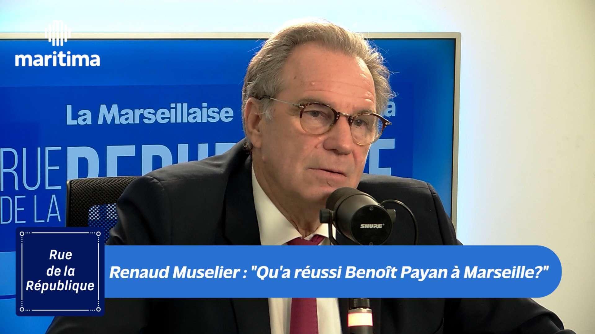 Renaud Muselier : "Qu'a réussi Benoît Payan à Marseille?"